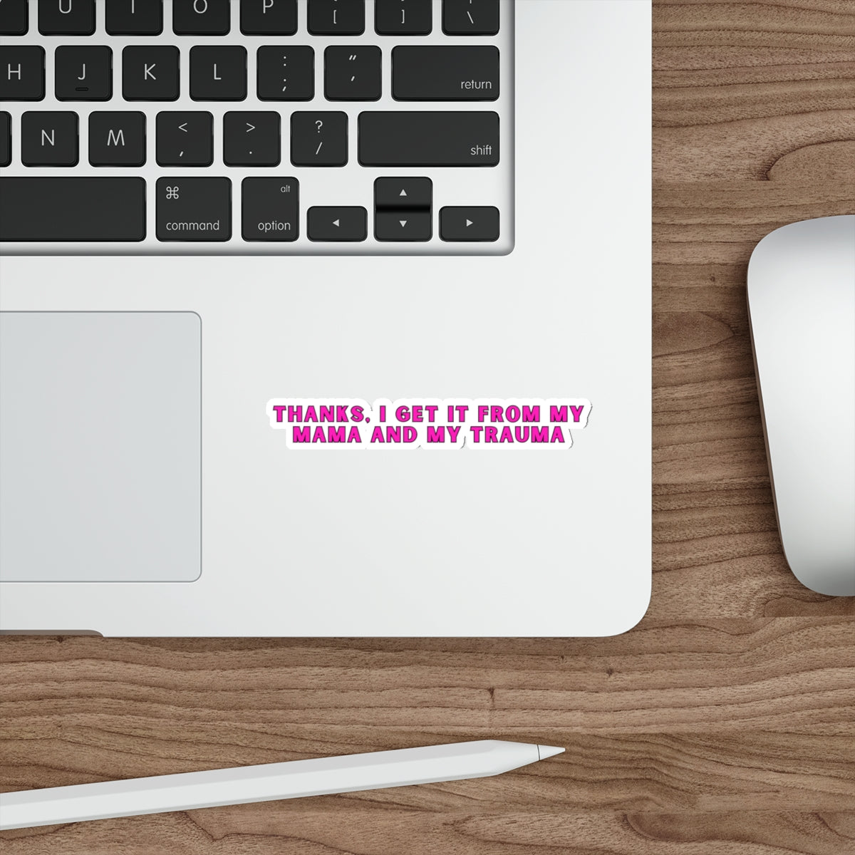 Get it from my mama and my trauma die cut sticker