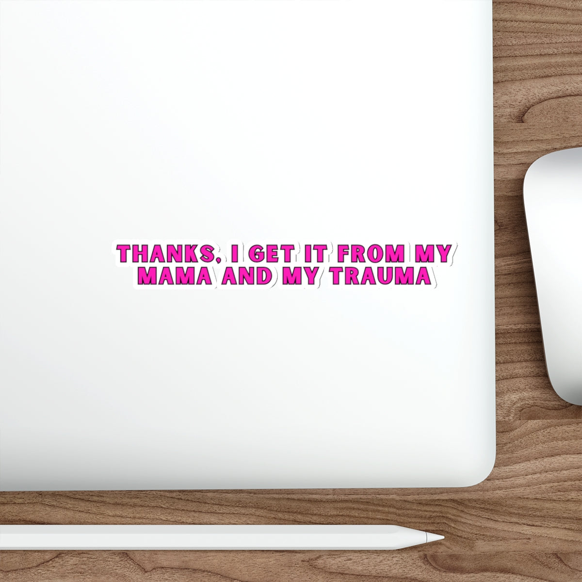 Get it from my mama and my trauma die cut sticker