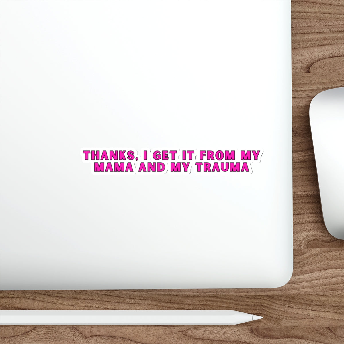 Get it from my mama and my trauma die cut sticker